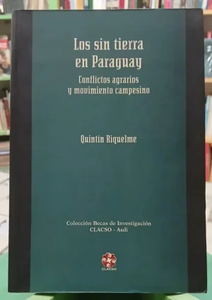 Los Sin Tierra En Paraguay - Quintín Riquelme