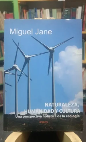 Naturaleza, Humanidad Y Cultura - Miguel Jane
