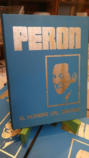 Perón El Hombre Del Destino - Pavón Pereyra - Ed. Abril 1973