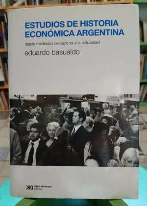 Estudios De Historia Económica Argentina - Eduardo Basualdo