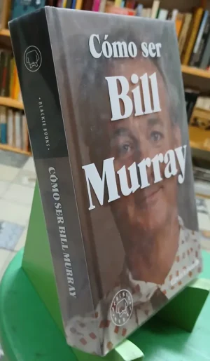 614445-MLA103731798330_012026 Cómo Ser Bill Murray - Gavin Edwards