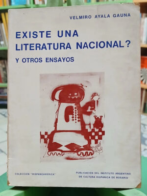 Existe Una Literatura Nacional? Y Otros Ensayos, Ayala Gauna