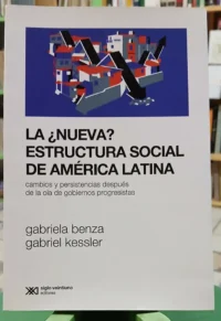 La Nueva Estructura Social De América Latina - Benza Kessler