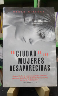 La Ciudad De Las Mujeres Desaparecidas - Megan Miranda Lince