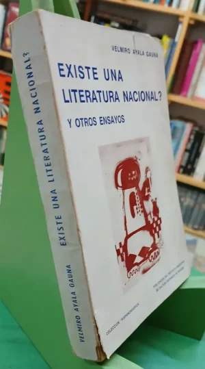 Existe Una Literatura Nacional? Y Otros Ensayos, Ayala Gauna