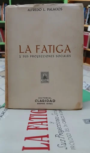 640577-MLA95965661514_102025 La Fatiga Y Sus Proyecciones Sociales - Alfredo L. Palacios