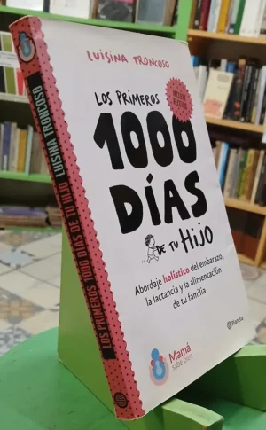 Los Primeros 1000 Días De Tu Hijo  - Luisina Troncoso
