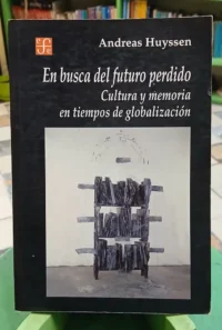 En Busca Del Futuro Perdido - Andreas Huyssen