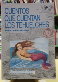Cuentos Que Cuentan Los Tehuelches/mapuches - Ii Tomos