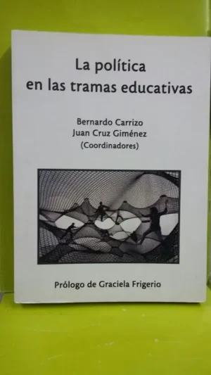 649578-MLA28330652729_102018 La Política En Las Tramas Educativas