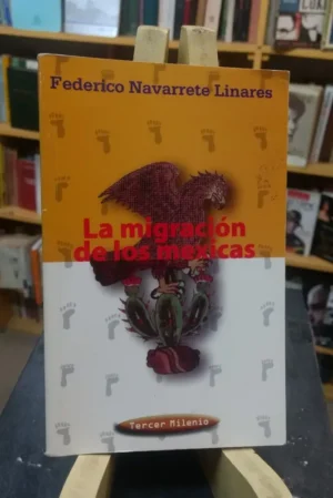 650291-MLA70934812619_082023 La Migración De Los Mexicas - Federico Navarrete Linares
