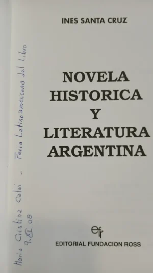 Novela Histórica Y Literatura Argentina - Inés Santa Cruz