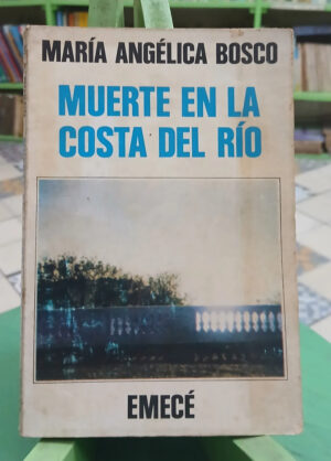 Muerte En La Costa Del Río - María Angélica Bosco