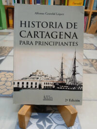 Historia De Cartagena Para Principiantes - A. Grandal López