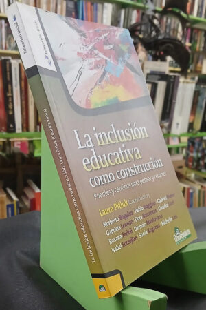La Inclusión Educativa Como Contrucción - Laura Pitluk