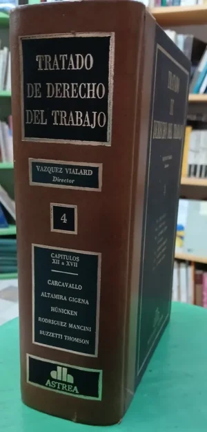 Tratado De Derecho Del Trabajo T4 - Antonio Vazquez Vialard