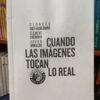 Cuando Las Imágenes Tocan Lo Real -huberman, Cheroux, Arnald