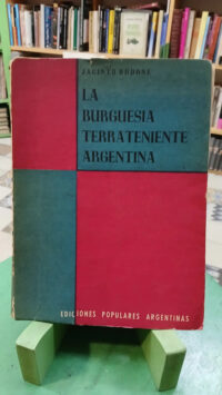 La Burguesía Terrateniente Argentina - Jacinto Oddone - 1956