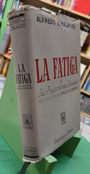 694312-MLA95966088576_102025 La Fatiga Y Sus Proyecciones Sociales - Alfredo L. Palacios