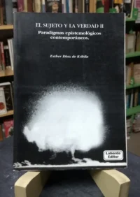 El Sujeto Y La Verdad Ii - Esther Díaz De Kóbila