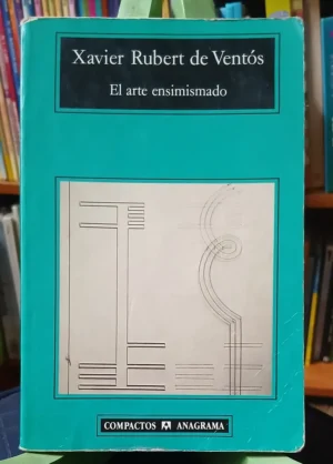 El Arte Ensimismado - Xavier Rubert De Ventós