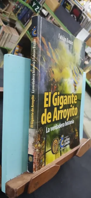 El Gigante De Arroyito: La Verdadera Historia, Fabian Bazán