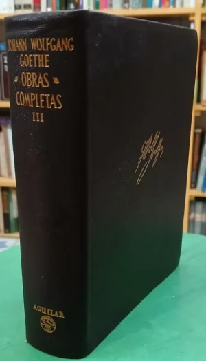 Johann Wolfgang Goethe- Obras Completas T 3  - Edit. Aguilar