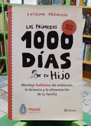 Los Primeros 1000 Días De Tu Hijo  - Luisina Troncoso