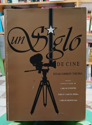Un Siglo De Cine - Édgar Soberón Torchia