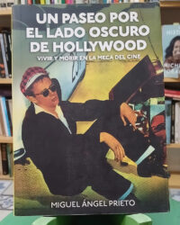 Un Paseo Por El Lado Oscuro De Hollywood - Miguel Á. Prieto