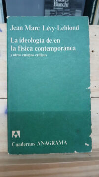 La Ideologia De/en La Fisica Contemporanea Y Otros Ensayos