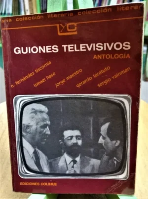Guiones Televisivos Antología - Tiscornia, Hase, Maestro,