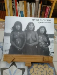 Pintar El Cuerpo. Aborígenes De Argentina. Hipólito Bolcatto