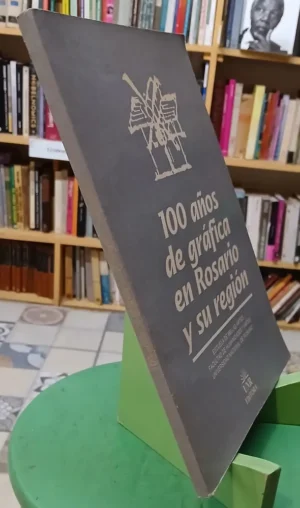 753956-MLA111287860347_052026 100 Años De Gráfica En Rosario Y Su Región - Unr Editora