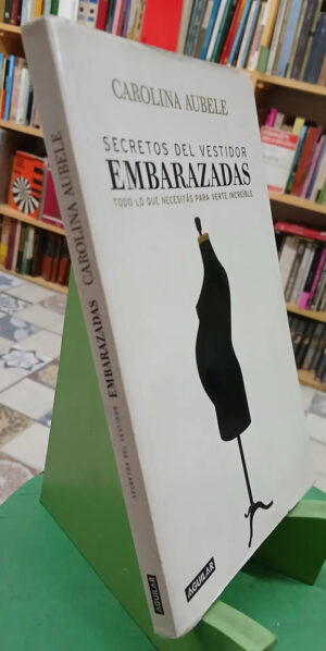 Secretos Del Vestidor - Embarazadas - Carolina Aubele