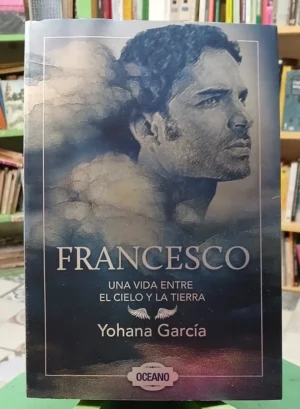 Francesco, Vida Entre El Cielo Y La Tierra. Yohana García