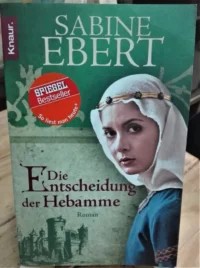 Die Entscheidung Der Hebamme  Roman - Sabine Ebert En Alemán