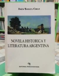 784560-MLA97404118716_112025 Novela Histórica Y Literatura Argentina - Inés Santa Cruz