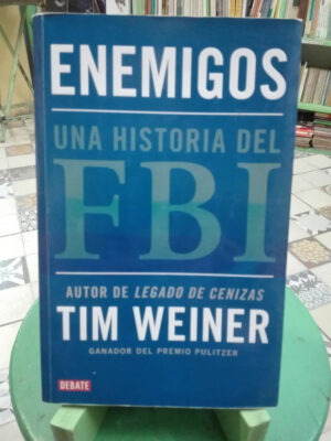 Enemigos Una Historia Del Fbi - Tim Weiner Ganador Pulitzer