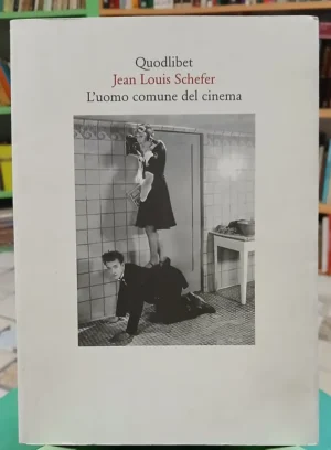 Quodlibet - Jean Louis Schefer - Lúomo Comune Del Cinema