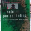 793138-MLA93938511234_102025 Solo Por Ser Indios - Pedro Cayuqueo
