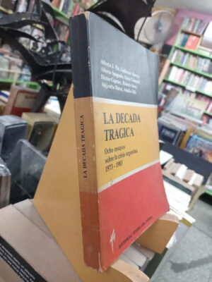 798121-MLA95632817758_102025 La Década Trágica 8 Ensayos Sobre La Crisis Argentina