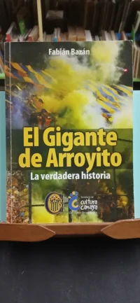 El Gigante De Arroyito: La Verdadera Historia, Fabian Bazán