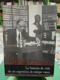 800039-MLA84608081543_052025 Mikel Ezkerro Historia De Vida De Argentino De Estirpe Vasca