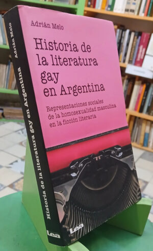 801729-MLA110637759686_052026 Historia De La Literatura Gay En Argentina Adrián Melo - Lea