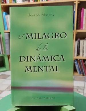 El Milagro De La Dinámica Mental - Joseph Murphy
