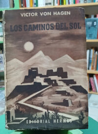 Los Caminos Del Sol Víctor Von Hagen Editorial Hermes 1958