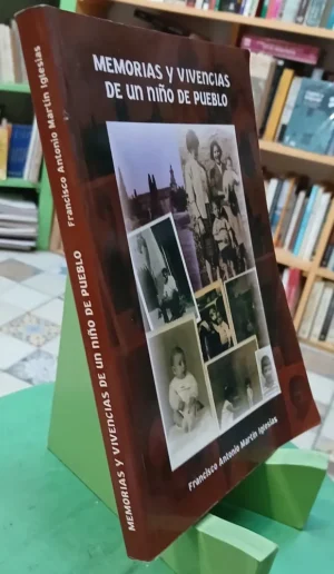Memorias Y Vivencias De Un Niño De Pueblo - Martín Iglesias