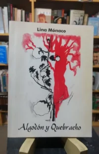 Algodón Y Quebracho - Lina Mónaco