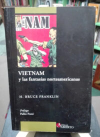 Vietnam Y Las Fantasías Norteamericanas - H. Bruce Franklin